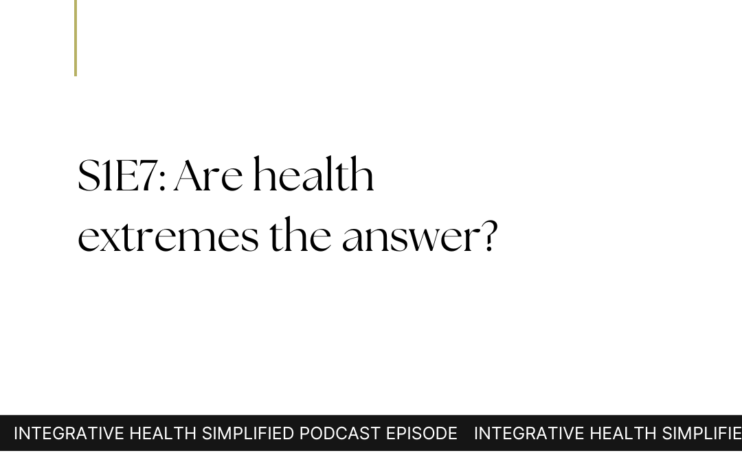S1E7: Are health extremes the answer?