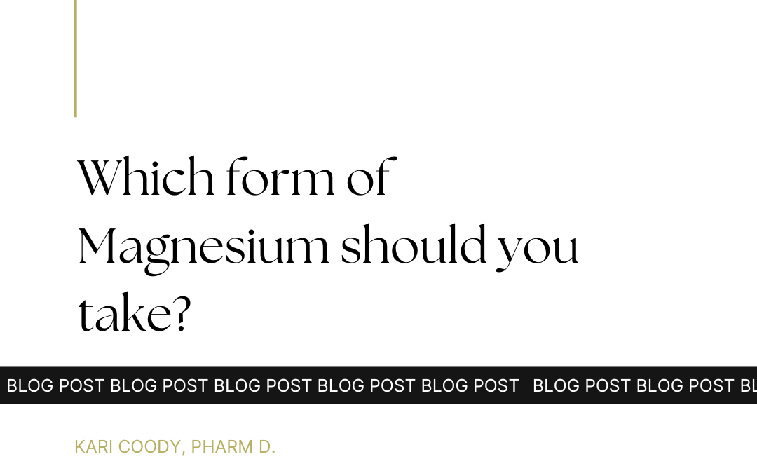 Which form of Magnesium should you take?