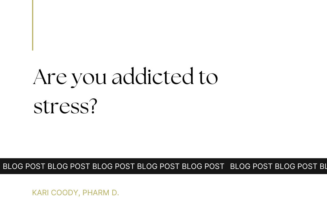 Are you addicted to stress!?