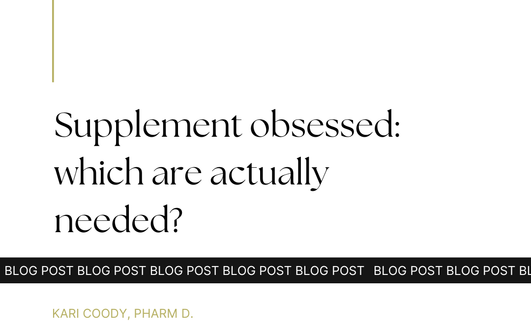 Supplement obsessed: which are actually needed?