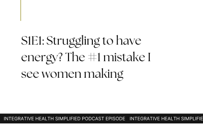S1E1: Struggling to have energy? The #1 mistake I see women making
