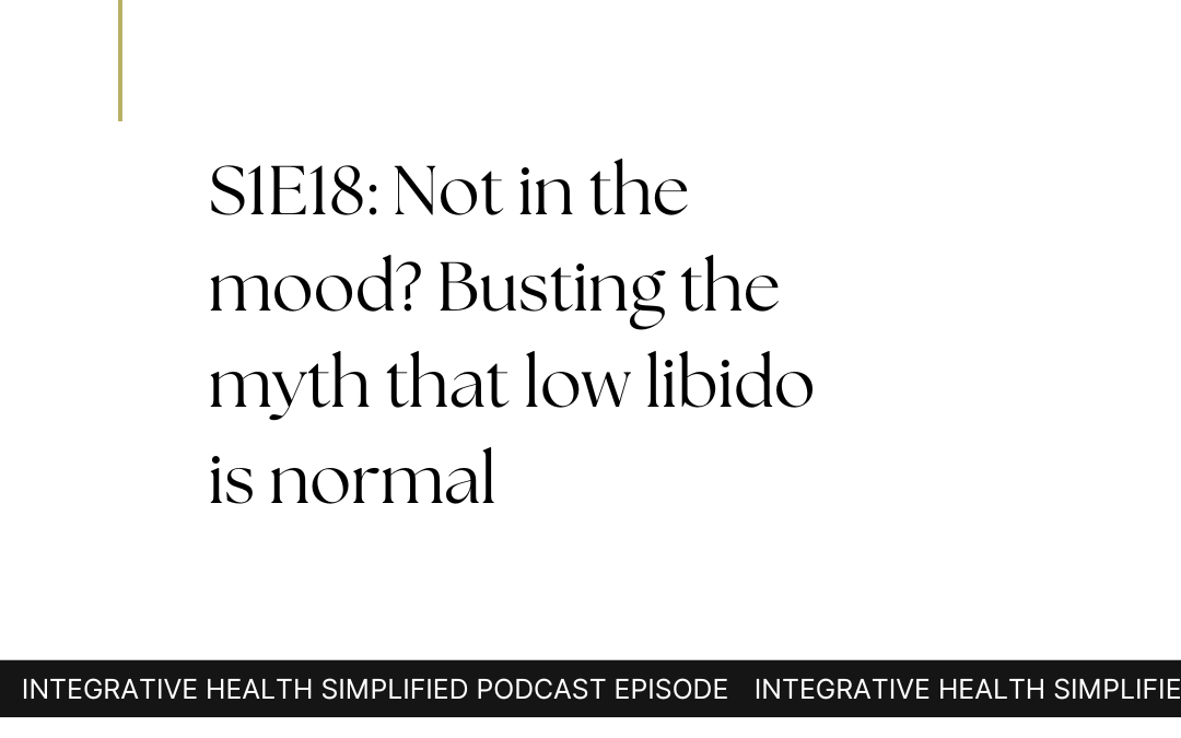 S1E18: Not in the mood? Busting the myth that low libido is normal