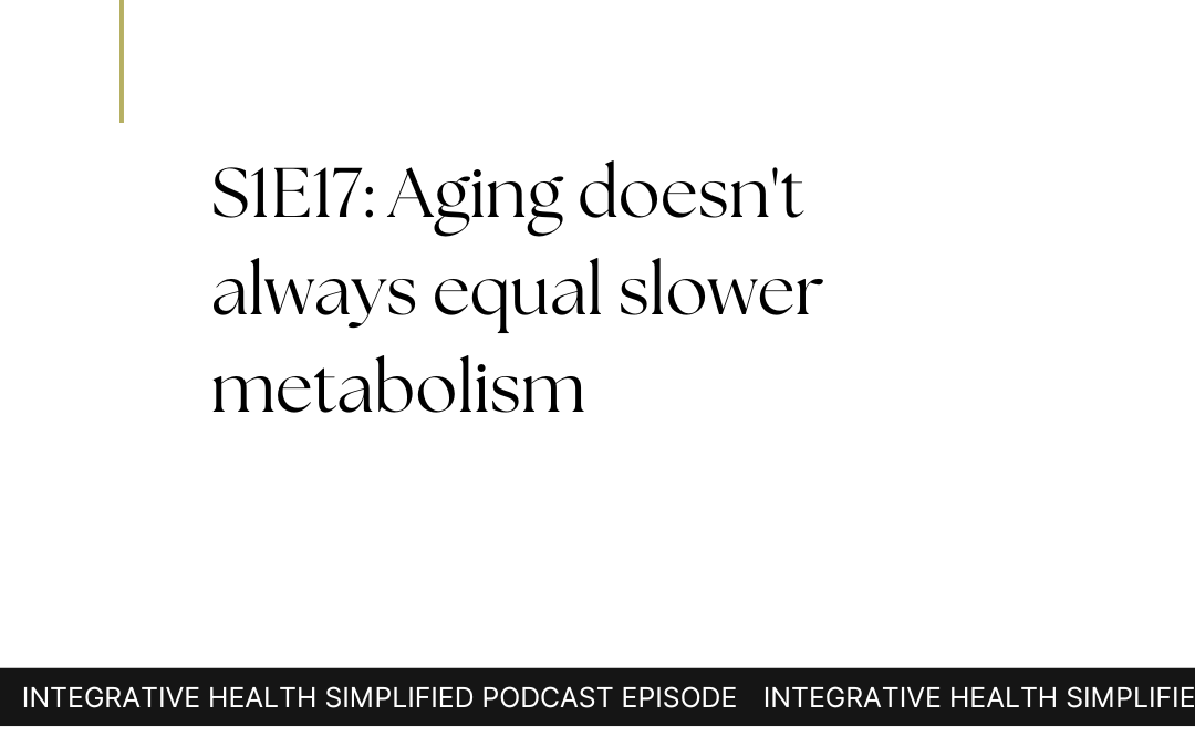 S1E17: Aging doesn’t always equal slower metabolism