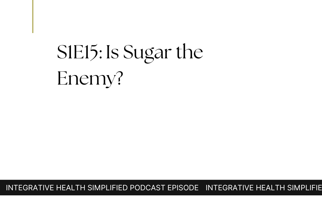 S1E15: Is Sugar the Enemy?