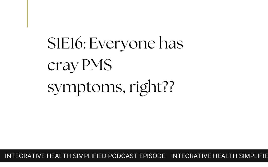 S1E16: Everyone has cray PMS symptoms, right??