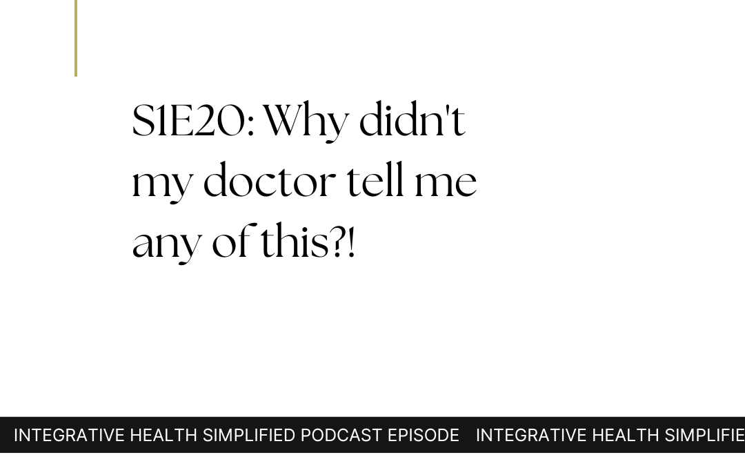S1E20: Why didn’t my doctor tell me any of this?!