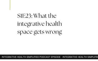S1E23: What the integrative health space gets wrong