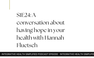S1E24: A conversation about having hope in your health with Hannah Fluetsch