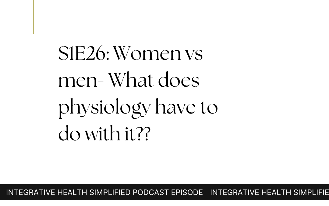 S1E26: Women vs men- What does physiology have to do with it??