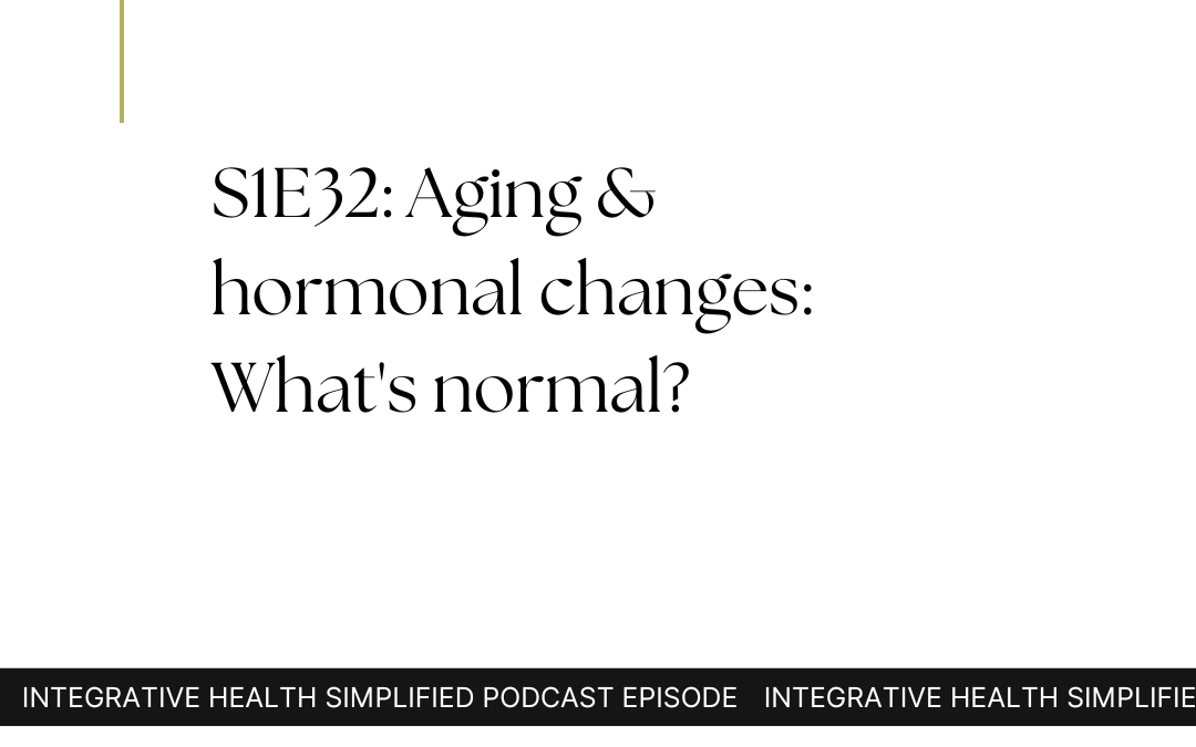 S1E32: Aging & hormonal changes: What’s normal?