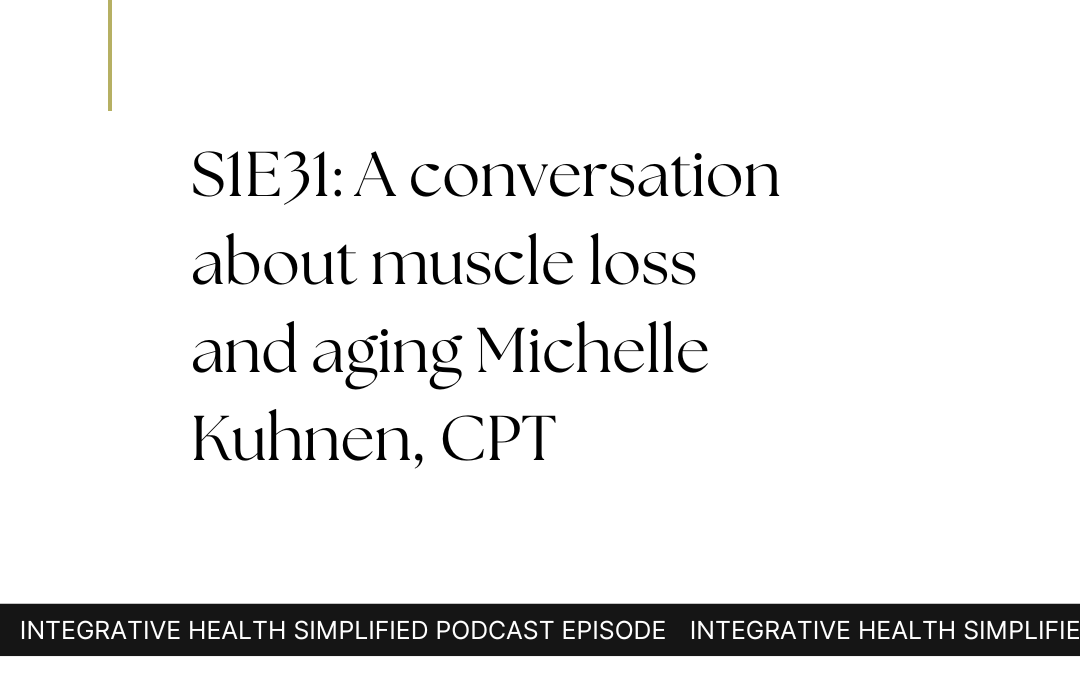 S1E31: A conversation about muscle loss and aging Michelle Kuhnen, CPT