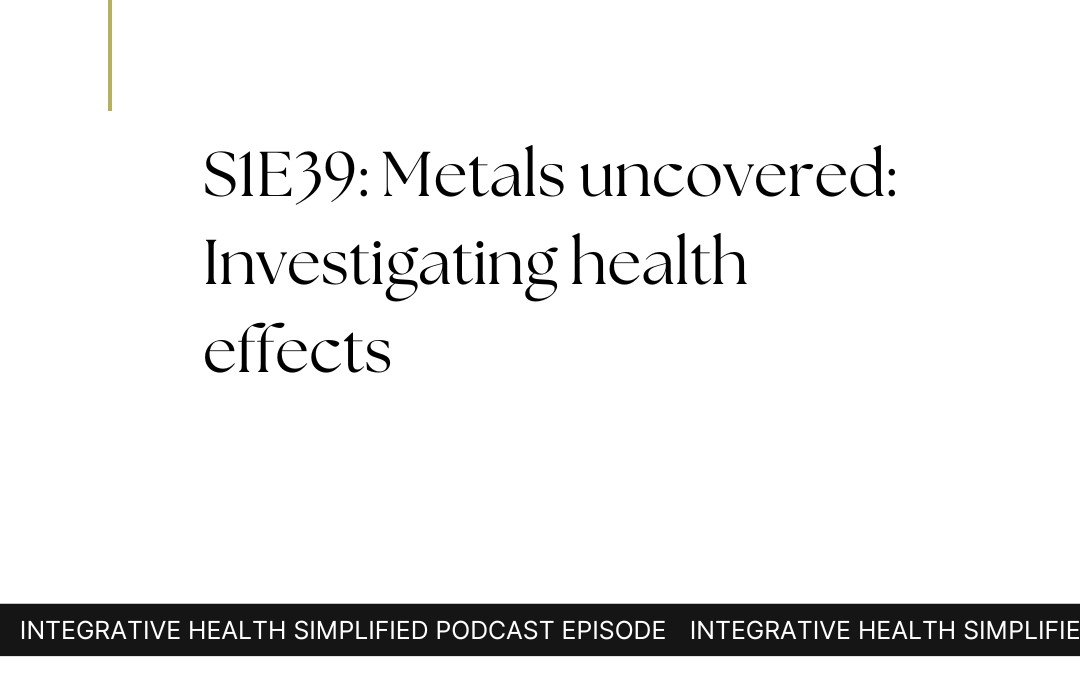 S1E39: Metals uncovered: Investigating health effects