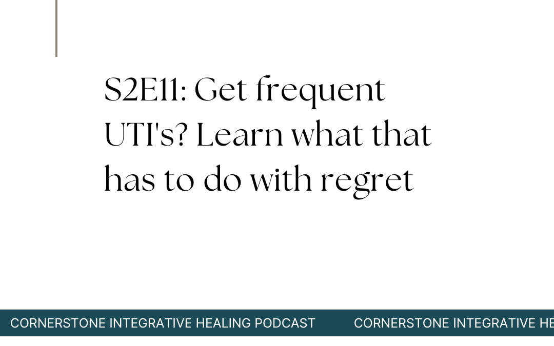 S2E11: Get frequent UTI’s? Learn what that has to do with regret