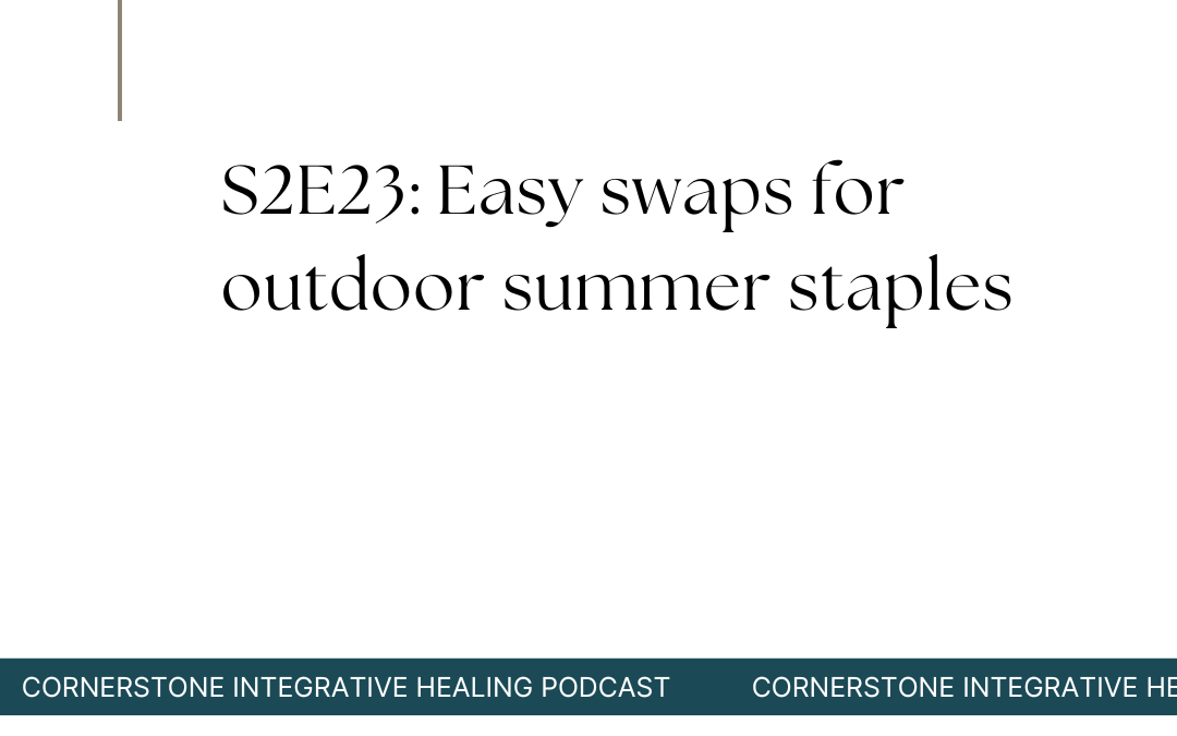 S2E23: Easy swaps for outdoor summer staples