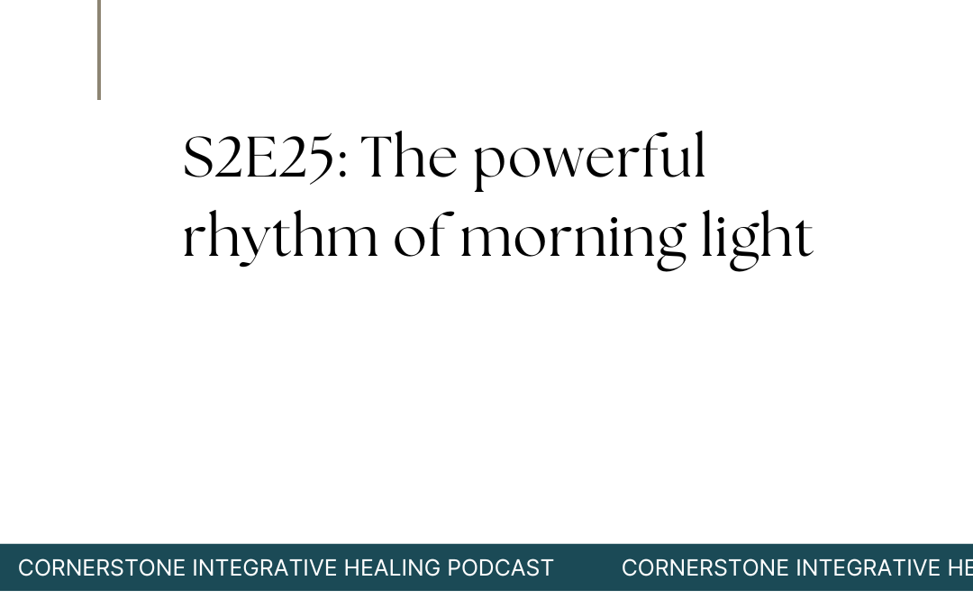 S2E25: The powerful rhythm of morning light