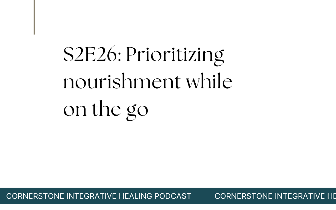 S2E26: Prioritizing nourishment while on the go