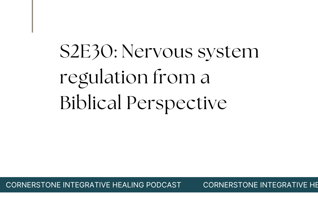 S2E30: Nervous system regulation from a Biblical Perspective