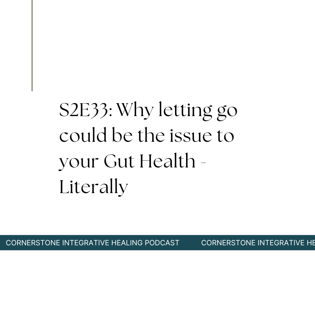 S2E33: Why letting go could be the issue to your Gut Health - Literally ...