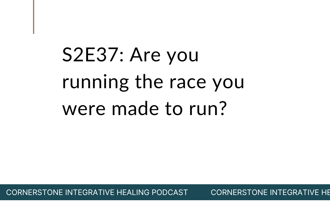 S2E37: Are you running the race you were made to run?