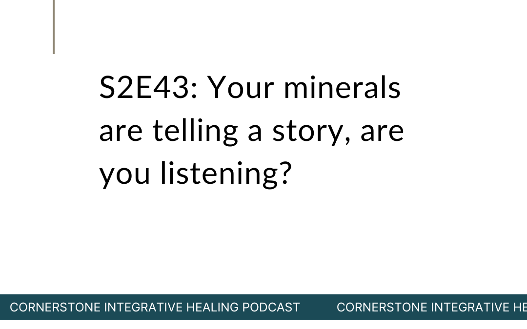 S2E43: Your minerals are telling a story, are you listening?