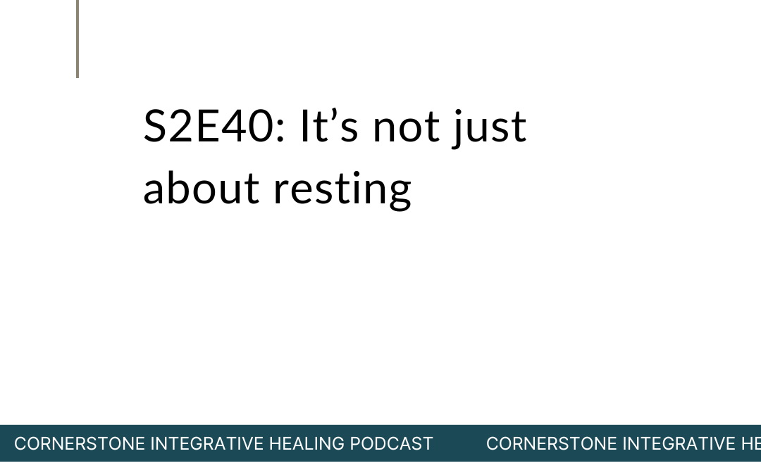 S2E40: It’s not just about resting