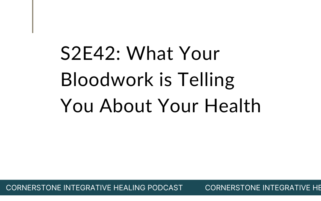 S2E42: What Your Bloodwork is Telling You About Your Health