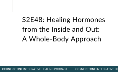 S2E48: Healing Hormones from the Inside and Out: A Whole-Body Approach