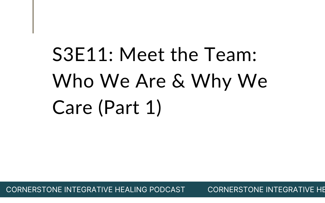 S3E11: Meet the Team: Who We Are & Why We Care (Part 1)