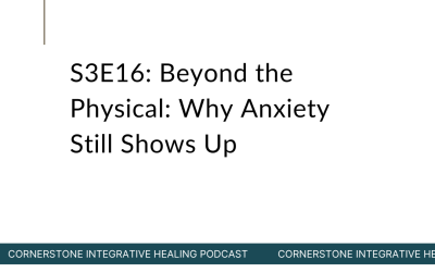 S3E16: Beyond the Physical: Why Anxiety Still Shows Up