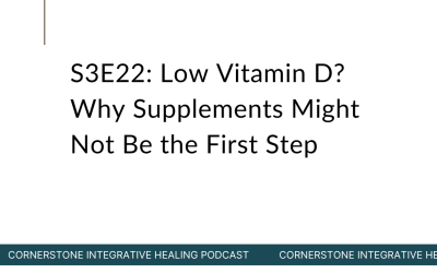 S3E22: Low Vitamin D? Why Supplements Might Not Be the First Step