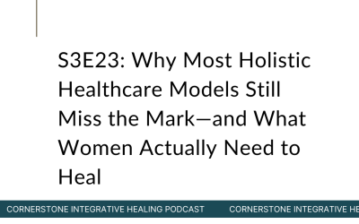 S3E23: Why Most Holistic Healthcare Models Still Miss the Mark—and What Women Actually Need to Heal