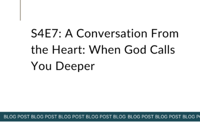 S4E7: A Conversation From the Heart: When God Calls You Deeper