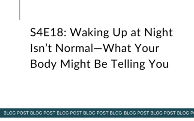 S4E18: Waking Up at Night Isn’t Normal—What Your Body Might Be Telling You