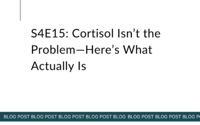 S4E15: Cortisol Isn’t the Problem—Here’s What Actually Is
