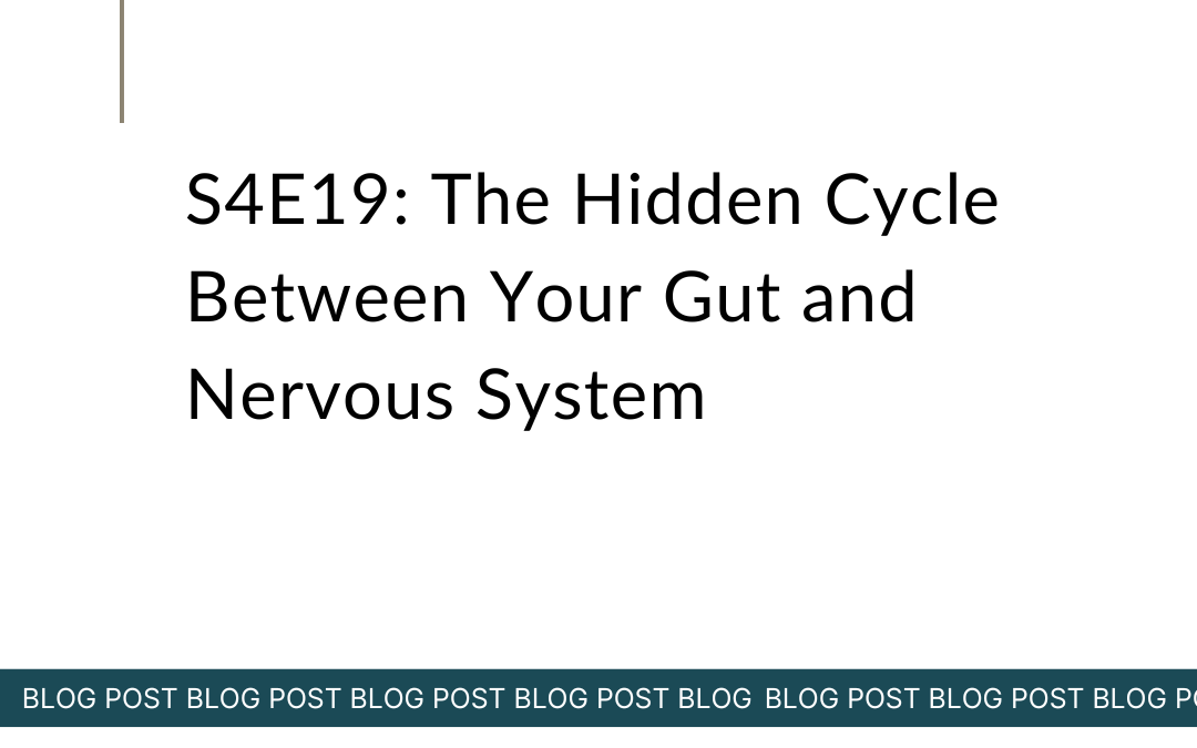 S4E19: The Hidden Cycle Between Your Gut and Nervous System