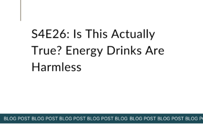 S4E26: Is This Actually True? Energy Drinks Are Harmless