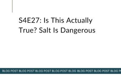 S4E27: Is This Actually True? Salt Is Dangerous