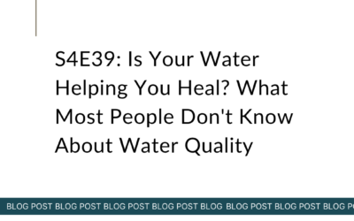 S4E39: Is Your Water Helping You Heal? What Most People Don’t Know About Water Quality